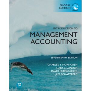 Pearson Education Limited Introduction To Management Accounting, Global Edition Pearson Education Limited Introduction To Management Accounting, Global Edition