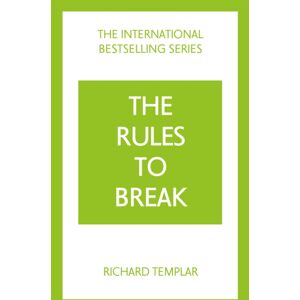 Pearson Education Limited The Rules To Break: A Personal Code For Living Your Life, Your Way (Richard Templar'S Rules) Pearson Education Limited The Rules To Break: A Personal Code For Living Your Life, Your Way (Richard Templar'S Rules)