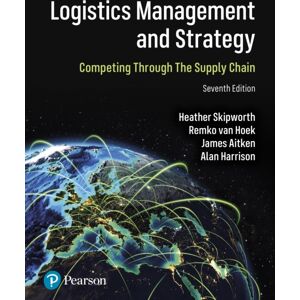 Pearson Education Limited Logistics Management And Strategy: Competing Through The Supply Chain Pearson Education Limited Logistics Management And Strategy: Competing Through The Supply Chain