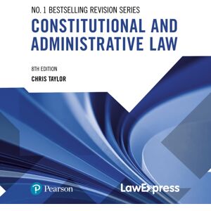 Pearson Education Limited Law Express: Constitutional And Administrative Law Pearson Education Limited Law Express: Constitutional And Administrative Law