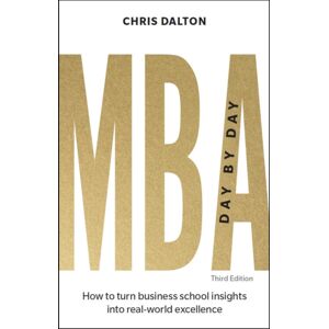Pearson Education Limited Mba Day By Day : How To Turn Business School Insights Into Real-World Excellence Pearson Education Limited Mba Day By Day : How To Turn Business School Insights Into Real-World Excellence