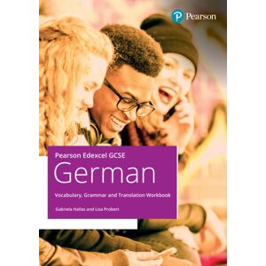 Pearson Education Limited Pearson Edexcel Gcse German Vocabulary, Grammar And Translation Workbook Pearson Education Limited Pearson Edexcel Gcse German Vocabulary, Grammar And Translation Workbook