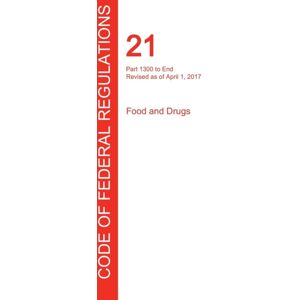 Regulations Press Cfr 21, Part 1300 To End, Food And Drugs, April 01, 2017 (Volume 9 Of 9) Regulations Press Cfr 21, Part 1300 To End, Food And Drugs, April 01, 2017 (Volume 9 Of 9)