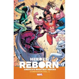 Marvel Comics Heroes Reborn: Earth'S Mightiest Heroes Companion Vol. 1 Marvel Comics Heroes Reborn: Earth'S Mightiest Heroes Companion Vol. 1