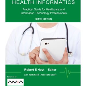 Lulu.com Health Informatics: Practical Guide For Healthcare And Information Technology Professionals (Sixth Edition) Lulu.com Health Informatics: Practical Guide For Healthcare And Information Technology Professionals (Sixth Edition)