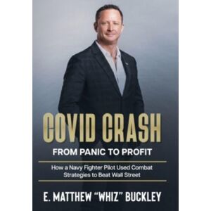 Lulu.com Covid Crash : From Panic To Profit: How A Navy Fighter Pilot Used Combat Strategies To Beat Wall Street Lulu.com Covid Crash : From Panic To Profit: How A Navy Fighter Pilot Used Combat Strategies To Beat Wall Street