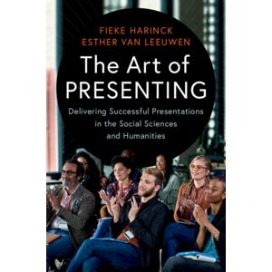 Cambridge University Press The Art Of Presenting : Delivering Successful Presentations In The Social Sciences And Humanities Cambridge University Press The Art Of Presenting : Delivering Successful Presentations In The Social Sciences And Humanities