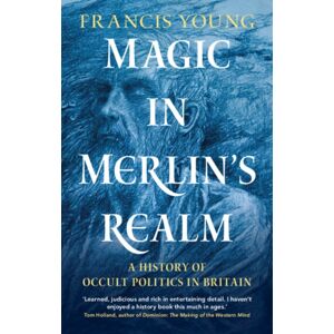Cambridge University Press Magic In Merlin'S Realm : A History Of Occult Politics In Britain Cambridge University Press Magic In Merlin'S Realm : A History Of Occult Politics In Britain