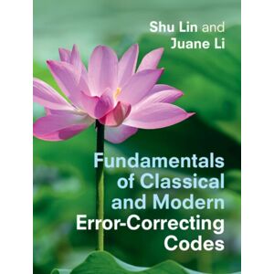 Cambridge University Press Fundamentals Of Classical And Modern Error-Correcting Codes Cambridge University Press Fundamentals Of Classical And Modern Error-Correcting Codes