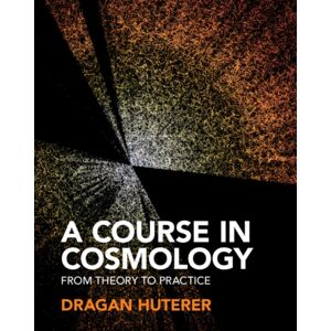 Cambridge University Press A Course In Cosmology : From Theory To Practice Cambridge University Press A Course In Cosmology : From Theory To Practice