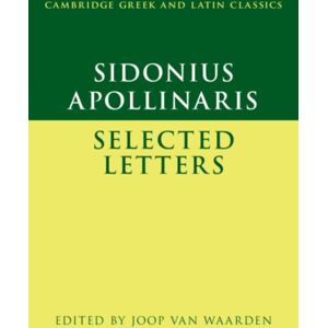 Cambridge University Press Sidonius Apollinaris: Selected Letters Cambridge University Press Sidonius Apollinaris: Selected Letters