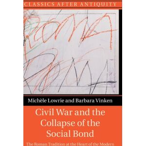 Cambridge University Press Civil War And The Collapse Of The Social Bond : The Roman Tradition At The Heart Of The Modern Cambridge University Press Civil War And The Collapse Of The Social Bond : The Roman Tradition At The Heart Of The Modern