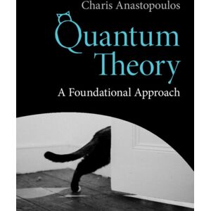 Cambridge University Press Quantum Theory : A Foundational Approach Cambridge University Press Quantum Theory : A Foundational Approach