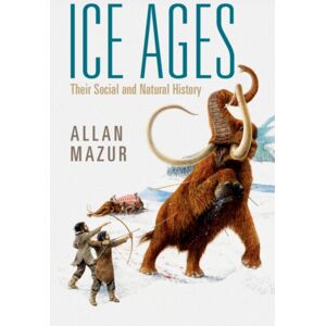 Cambridge University Press Ice Ages : Their Social And Natural History Cambridge University Press Ice Ages : Their Social And Natural History