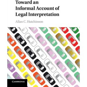 Cambridge University Press Toward An Informal Account Of Legal Interpretation Cambridge University Press Toward An Informal Account Of Legal Interpretation