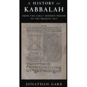 Cambridge University Press A History Of Kabbalah : From The Early Modern Period To The Present Day Cambridge University Press A History Of Kabbalah : From The Early Modern Period To The Present Day