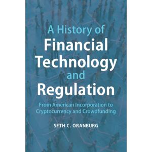 Cambridge University Press A History Of Financial Technology And Regulation : From American Incorporation To Cryptocurrency And Crowdfunding Cambridge University Press A History Of Financial Technology And Regulation : From American Incorporation To Cryptocurrency And Crowdfunding