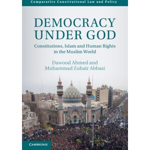 Cambridge University Press Democracy Under God : Constitutions, Islam And Human Rights In The Muslim World Cambridge University Press Democracy Under God : Constitutions, Islam And Human Rights In The Muslim World