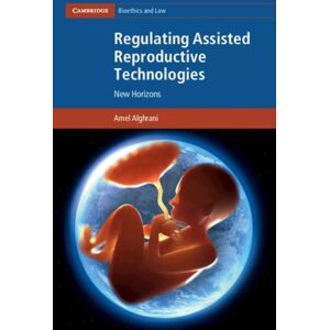 Cambridge University Press Regulating Assisted Reproductive Technologies : Horizons Cambridge University Press Regulating Assisted Reproductive Technologies : Horizons