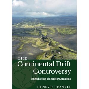 Cambridge University Press The Continental Drift Controversy: Volume 3, Introduction Of Seafloor Spreading Cambridge University Press The Continental Drift Controversy: Volume 3, Introduction Of Seafloor Spreading