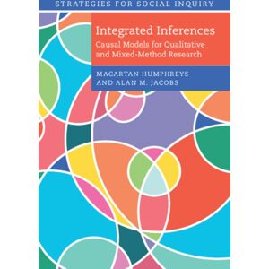 Cambridge University Press Integrated Inferences : Causal Models For Qualitative And Mixed-Method Research Cambridge University Press Integrated Inferences : Causal Models For Qualitative And Mixed-Method Research