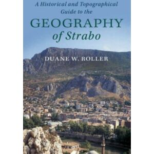 Cambridge University Press A Historical And Topographical Guide To The Geography Of Strabo Cambridge University Press A Historical And Topographical Guide To The Geography Of Strabo