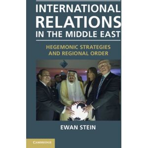 Cambridge University Press International Relations In The Middle East : Hegemonic Strategies And Regional Order Cambridge University Press International Relations In The Middle East : Hegemonic Strategies And Regional Order