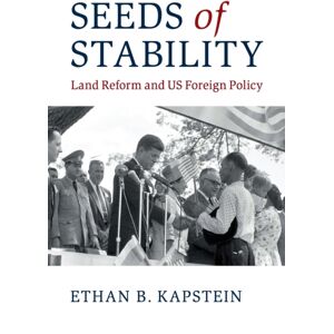 Cambridge University Press Seeds Of Stability : Land Reform And Us Foreign Policy Cambridge University Press Seeds Of Stability : Land Reform And Us Foreign Policy