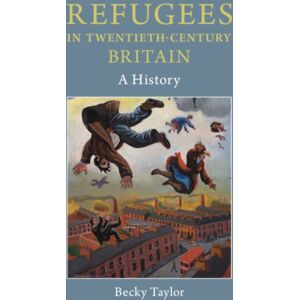 Cambridge University Press Refugees In Twentieth-Century Britain : A History Cambridge University Press Refugees In Twentieth-Century Britain : A History
