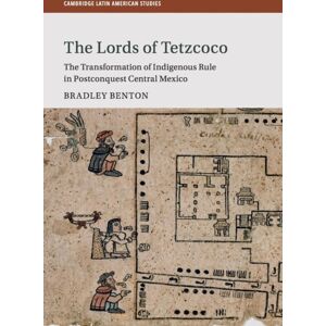 Cambridge University Press The Lords Of Tetzcoco : The Transformation Of Indigenous Rule In Postconquest Central Mexico Cambridge University Press The Lords Of Tetzcoco : The Transformation Of Indigenous Rule In Postconquest Central Mexico