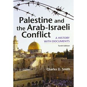 Macmillan Learning Palestine And The Arab-Israeli Conflict : A History With Documents Macmillan Learning Palestine And The Arab-Israeli Conflict : A History With Documents