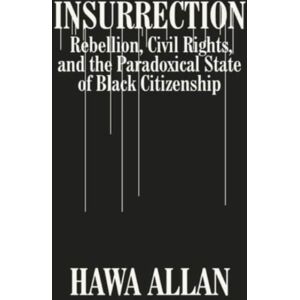 WW Norton & Co Insurrection : Rebellion, Civil Rights, And The Paradoxical State Of Black Citizenship WW Norton & Co Insurrection : Rebellion, Civil Rights, And The Paradoxical State Of Black Citizenship