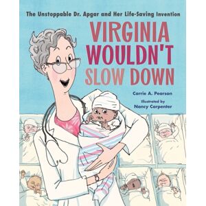 WW Norton & Co Virginia Wouldn'T Slow Down! : The Unstoppable Dr. Apgar And Her Life-Saving Invention WW Norton & Co Virginia Wouldn'T Slow Down! : The Unstoppable Dr. Apgar And Her Life-Saving Invention