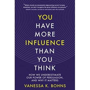 WW Norton & Co You Have More Influence Than You Think : How We Underestimate Our Power Of Persuasion, And Why It Matters WW Norton & Co You Have More Influence Than You Think : How We Underestimate Our Power Of Persuasion, And Why It Matters