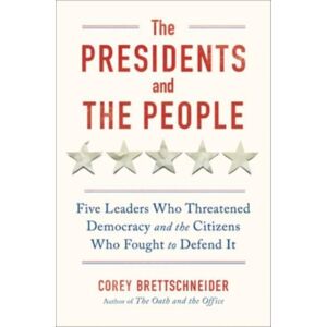 WW Norton & Co The Presidents And The People : Five Leaders Who Threatened Democracy And The Citizens Who Fought To Defend It WW Norton & Co The Presidents And The People : Five Leaders Who Threatened Democracy And The Citizens Who Fought To Defend It