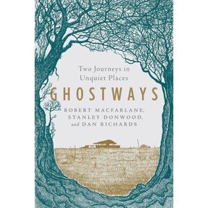 Ghostways - Two Journeys In Unquiet Places Ghostways - Two Journeys In Unquiet Places
