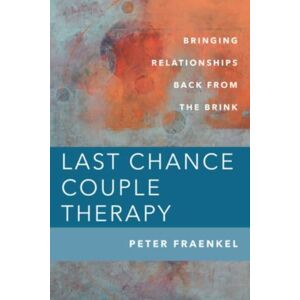 WW Norton & Co Last Chance Couple Therapy : Bringing Relationships Back From The Brink WW Norton & Co Last Chance Couple Therapy : Bringing Relationships Back From The Brink