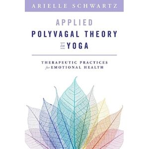 WW Norton & Co Applied Polyvagal Theory In Yoga : Therapeutic Practices For Emotional Health WW Norton & Co Applied Polyvagal Theory In Yoga : Therapeutic Practices For Emotional Health