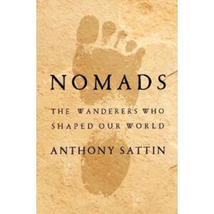 Nomads - The Wanderers Who Shaped Our World Nomads - The Wanderers Who Shaped Our World