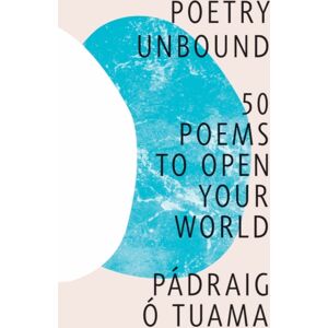 Poetry Unbound - 50 Poems To Open Your World Poetry Unbound - 50 Poems To Open Your World