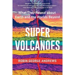 WW Norton & Co Super Volcanoes : What They Reveal About Earth And The Worlds Beyond WW Norton & Co Super Volcanoes : What They Reveal About Earth And The Worlds Beyond