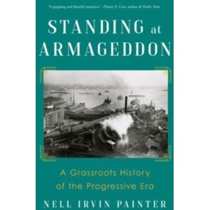 WW Norton & Co Standing At Armageddon : A Grassroots History Of The Progressive Era WW Norton & Co Standing At Armageddon : A Grassroots History Of The Progressive Era
