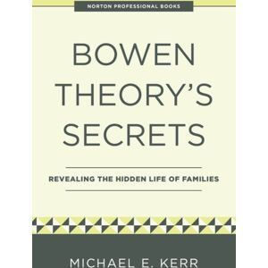 WW Norton & Co Bowen Theory'S Secrets : Revealing The Hidden Life Of Families WW Norton & Co Bowen Theory'S Secrets : Revealing The Hidden Life Of Families