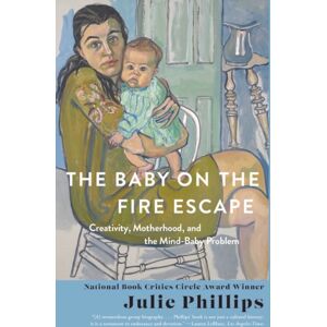 WW Norton & Co The Baby On The Fire Escape : Creativity, Motherhood, And The Mind-Baby Problem WW Norton & Co The Baby On The Fire Escape : Creativity, Motherhood, And The Mind-Baby Problem