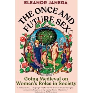 WW Norton & Co The Once And Future Sex : Going Medieval On Women'S Roles In Society WW Norton & Co The Once And Future Sex : Going Medieval On Women'S Roles In Society