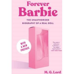 WW Norton & Co Forever Barbie : The Unauthorized Biography Of A Real Doll WW Norton & Co Forever Barbie : The Unauthorized Biography Of A Real Doll