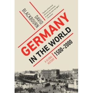 WW Norton & Co Germany In The World : A Global History, 1500-2000 WW Norton & Co Germany In The World : A Global History, 1500-2000