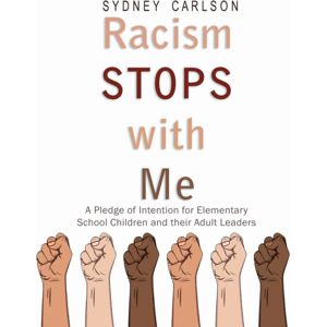 Lulu Press Inc Racism Stops With Me : A Pledge Of Intention For Elementary School Children (And Their Adult Leaders) Lulu Press Inc Racism Stops With Me : A Pledge Of Intention For Elementary School Children (And Their Adult Leaders)