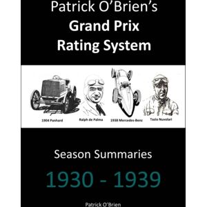 Lulu.com Patrick O'Brien'S Grand Prix Rating System: Season Summaries 1930-1939 Lulu.com Patrick O'Brien'S Grand Prix Rating System: Season Summaries 1930-1939
