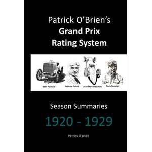 Lulu.com Patrick O'Brien'S Grand Prix Rating System: Season Summaries 1920-1929 Lulu.com Patrick O'Brien'S Grand Prix Rating System: Season Summaries 1920-1929